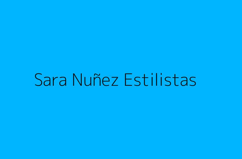 Sara Nuñez Estilistas